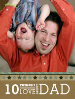 10 Things I LOVE About Dad