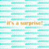 Shhhhh It's a Surprise